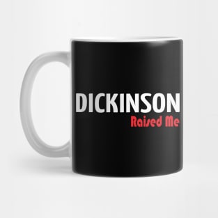 Dickinson Raised Me Mug